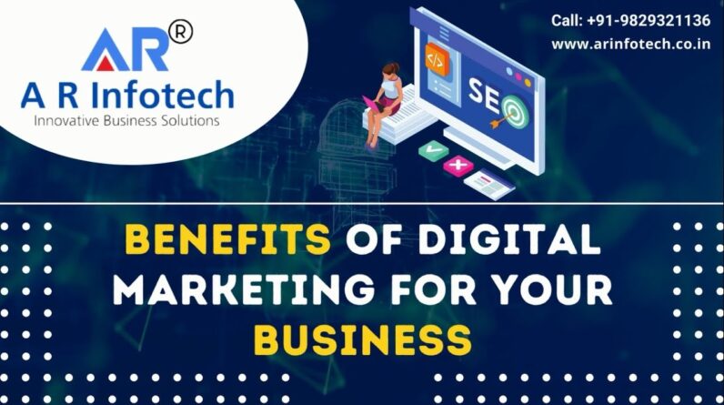 Benefits of Digital Marketing For Your Business | Get More Traffic, Leads, And Sales | A R InfoTech